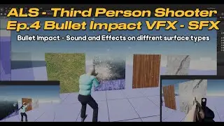 UE5 - ALS TPShooter | Ep4 - Bullet impact SFX and VFX Effects on diffrent surface types