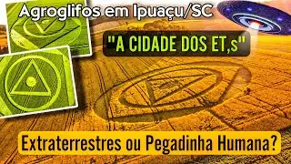 A cidade dos ET´s  -  Agroglifo em Ipuaçu/SC  | Marcas de Extraterrestres ou   pegadinha dos Humanos