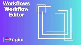 Workflows: Workflow Editor | Engini.io Tutorials