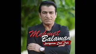 MEHMET BALAMAN SEVİYORUM DELİ DELİ