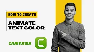 How To Animate Text Color in Camtasia