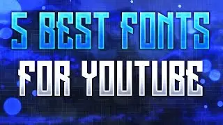 5 Fonts For Youtube