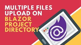 Uploading Multiple Files into Project Directory in Blazor | BCL
