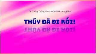 Nhạc Phim Thúy Đã Đi Rồi do Nguyễn Long Sản Xuất Y Vân Sáng Tác Hùng Cường trình bày trong phim