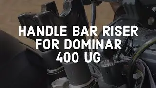 Handle Bar Riser for Dominar 400. Is it Worth it?