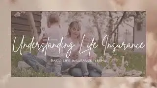 Understanding Your Life Insurance Policy