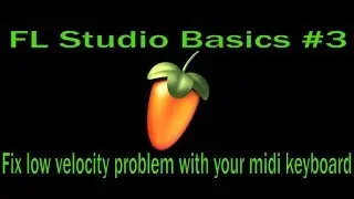 FL Studio Basics #3 - Fix Low Velocity Problem With Your Midi Keyboard