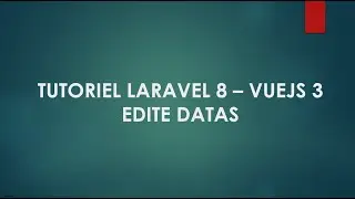 9 Laravel 8 et Vuejs 3 Edite data in database