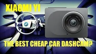 Xiaomi YI Dashcam Review - The Best Cheap Car Dashcam?