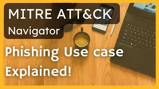 HOW to use MITRE ATT&CK Navigator in SOC Operations with Phishing Use Case Explained