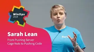 Sarah Lean | Microsoft | WinOps 2019