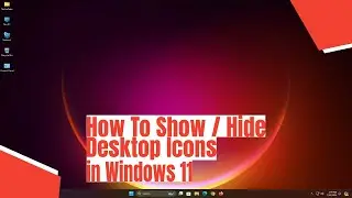 How To Show / Hide Desktop Icons in Windows 11