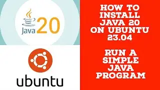 Java 20 Install - How To Install Java 20 On Ubuntu 23.04 and Run Java Program 