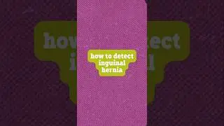 How to Detect Inguinal Hernia?