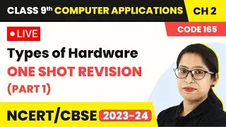 Types of Hardware - One Shot Revision (Part 1) | Class 9 Computer Applications Chapter 2