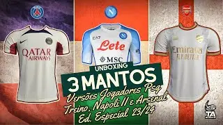 UNBOXING TAILANDESAS 1:1 - VERSÃO JOGADOR PSG TREINO 23/24, NAPOLI II 22/23 E ARSENAL ED.ESP 23/24