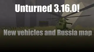 Unturned 3.16.0:New vehicles and Russia map!