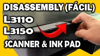 How to Open Epson L3110, L3150, L3156 | Easy Disassembly Guide (Guía Fácil)