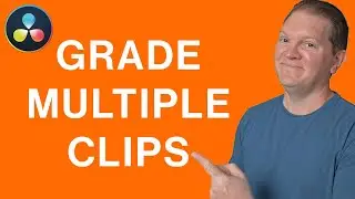 4 ways to COLOR GRADE MULTIPLE CLIPS the same way in DaVinci Resolve