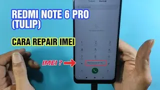 Redmi Note 6 Pro | Tulip | Cara Repair IMEI | Write IMEI | Change IMEI
