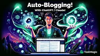 How to Save Time by Automating Blog Writing with ChatGPT & Claude - TaskMagic