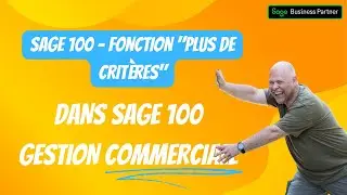 Maximisez Votre Utilisation de Sage 100 : Guide des Critères Avancés