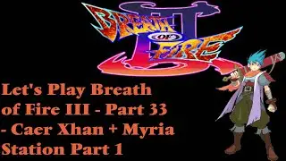 City Ruins | Kyrion Plays Let's Play Breath of Fire 3 III Part 33- Caer Xhan + Myria Station P1