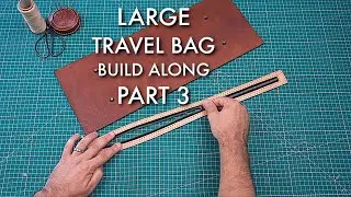 Large Travel Bag full build - Part 3