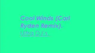 Cool Winds (Carl Ryden Remix) - Ultra DJ's.