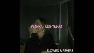 𝚙𝚕𝚎𝚗𝚔𝚊 - 𝙽𝚒𝚐𝚑𝚝𝚖𝚊𝚛𝚎 (Slowed & Reverb)