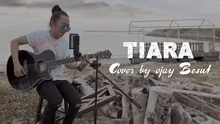 TIARA - OJAY BESUT || COVER