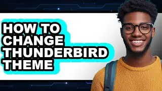 How to Change Thunderbird Theme (easy Method)