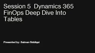 🚀 Session 5  Dynamics 365 FinOps Deep Dive Into Tables