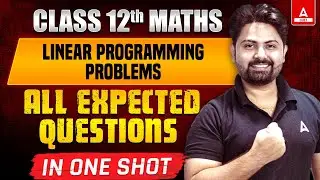 Class 12 Maths | Linear Programming Problems | All Expected Questions in One Shot | By Shashank Sir
