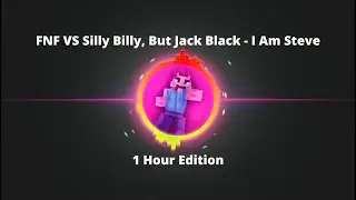 FNF VS Silly Billy, But Jack Black - I Am Steve (1 Hour Edition) #fnf #hours