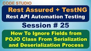 Rest Assured API Testing Session#25-Ignore Fields from POJO Class From Serialization&Deserialization