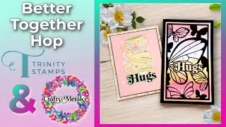 Crafty Meraki and Trinity Stamps Better Together Hop!