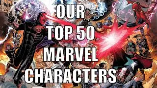 Our Personal Top 50 Marvel Characters