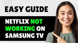 How To Fix Netflix Not Working On Samsung Smart Tv (Step By Step Guide)