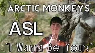I WANNA BE YOURS  (Arctic Monkeys) ASL
