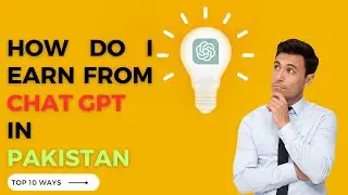 How to earn money online from Chat GPT in Pakistan || Top 10 Ways to earn from Chat GPT.