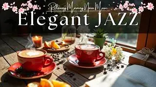 Elegant Jazz Music ☕☀️ Soft Morning Coffee Bossa Nova for Calm Work & Positive Energy