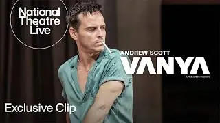 Vanya with Andrew Scott | Exclusive Clip | National Theatre Live