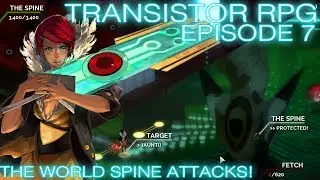 THE SPINE OF THE WORLD ATTACKS! - Transistor - Episode 7