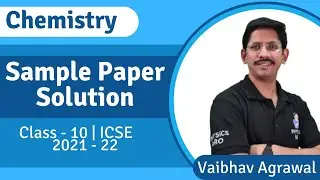 CLASS 10 ICSE | 2021-2022 | SEMESTER 2 | CHEMISTRY | SAMPLE PAPER | FULL COURSE REVISION |