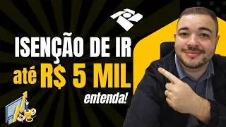 💰Isenção de IMPOSTO DE RENDA para quem ganha até R$ 5 mil, entenda!
