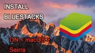 How to install Andriod apk using Bluestacks on macOS Seirra