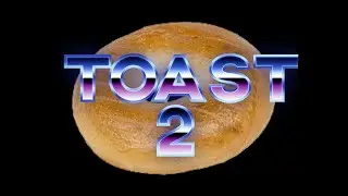 Toast 2: The Sequel