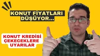 Konut Fiyatları Düşer Mi? Konut Kredisi Düşecek Mi?
