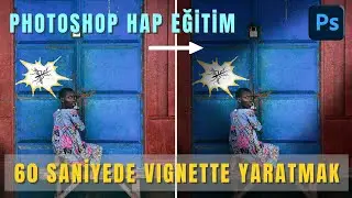 Photoshop – Hap Eğitim; 60 Saniyede Özel Vignette Yaratmak.